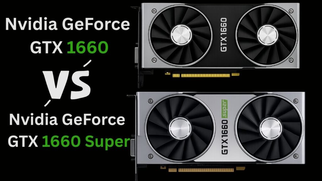 Nvidia GeForce GTX 1660 vs GTX 1660 Super